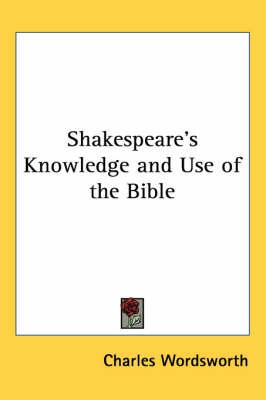 Shakespeare's Knowledge and Use of the Bible