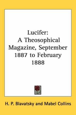 Lucifer: A Theosophical Magazine, September 1887 to February 1888