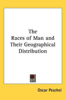 The Races of Man and Their Geographical Distribution