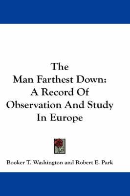 The Man Farthest Down: A Record Of Observation And Study In Europe
