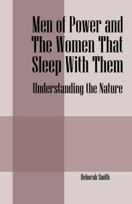 Men of Power and the Women That Sleep with Them: Understanding the Nature