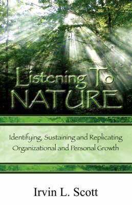 Listening to Nature: Identifying, Sustaining and Replicating Organizational and Personal Growth