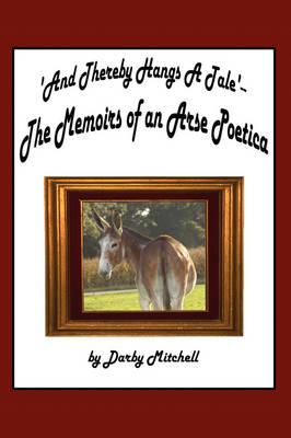 And Thereby Hangs a Tale': The Memoirs of an Arse Poetica