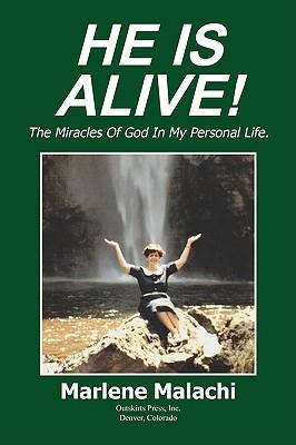 He Is Alive!: The Miracles of God in My Personal Life