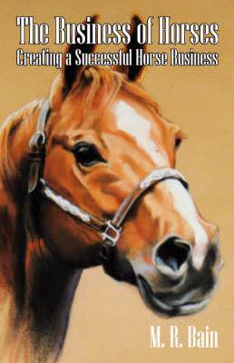 The Business of Horses: Creating a Successful Horse Business