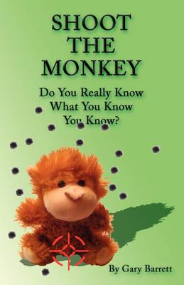 Shoot the Monkey: Do You Really Know What You Know You Know?
