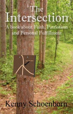The Intersection: A Book About Faith, Patriotism and Personal Fulfillment