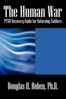 The Human War: Ptsd Recovery Guide for Returning Soldiers