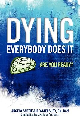 Dying Everybody Does It: Are You Ready?