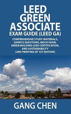 Leed Green Associate Exam Guide (Leed Ga) Comprehensive Study Materials, Sample Questions, Mock Exam, Green Building Leed Certification, and Sustainab