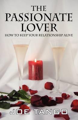 The Passionate Lover: How to Keep Your Relationship Alive