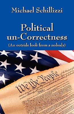 Political Un-Correctness: An Outside Look from a Nobody