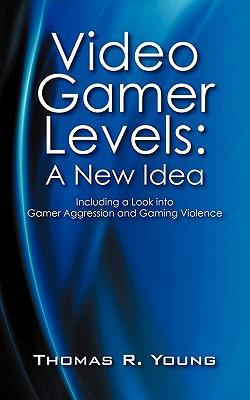 Video Gamer Levels: A New Idea: Including a Look into Gamer Aggression and Gaming Violence