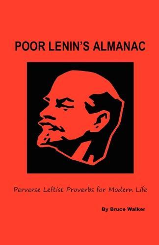 Poor Lenin's Almanac: Perverse Leftist Proverbs for Modern Life