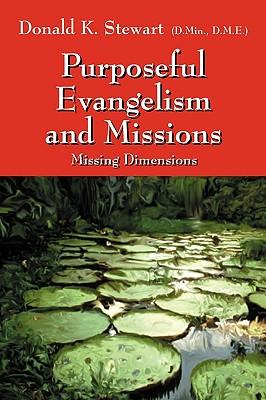Purposeful Evangelism and Missions: Missing Dimensions