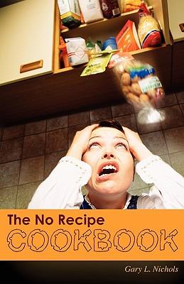 The No Recipe Cookbook