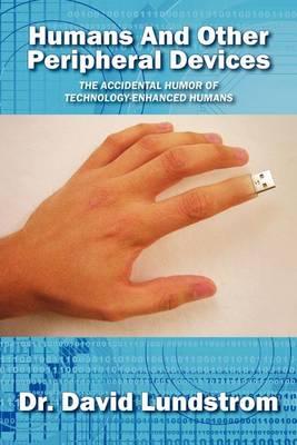 Humans and Other Peripheral Devices: The Accidental Humor of Technology-Enhanced Humans