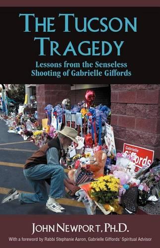 The Tucson Tragedy: Lessons from the Senseless Shooting of Gabrielle Giffords