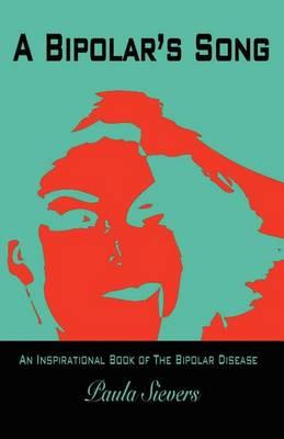 A Bipolar's Song: An Inspirational Book of the Bipolar Disease