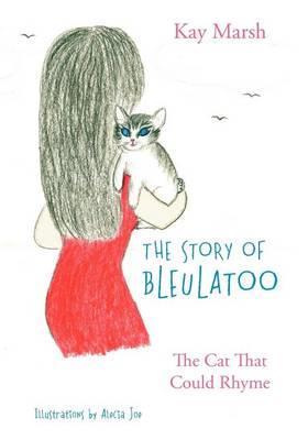 The Story of BleuLatoo: The Cat That Could Rhyme