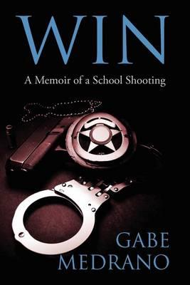 Win: A Memoir of a School Shooting