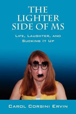 The Lighter Side of MS: Life, Laughter, and Sucking It Up