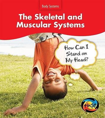 The Skeletal and Muscular Systems: How Can I Stand on My Head?