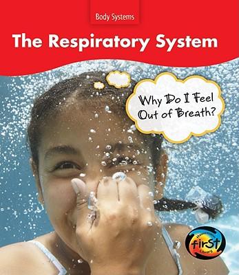 The Respiratory System: Why Do I Feel Out of Breath?