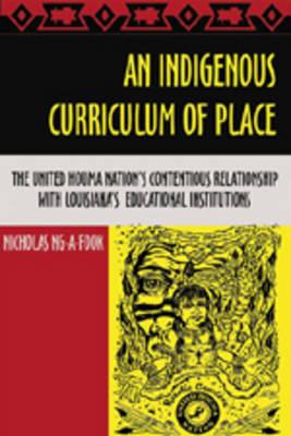 An Indigenous Curriculum of Place: The United Houma Nation's Contentious Relationship with Louisiana's Educational Institutions