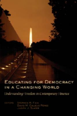Educating for Democracy in a Changing World: Understanding Freedom in Contemporary America
