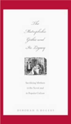 The Matrophobic Gothic and Its Legacy: Sacrificing Mothers in the Novel and in Popular Culture