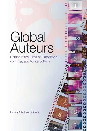 Global Auteurs: Politics in the Films of Almodóvar, von Trier, and Winterbottom