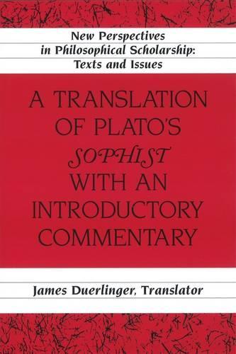 A Translation of Plato’s «Sophist» with an Introductory Commentary: Translated by James Duerlinger