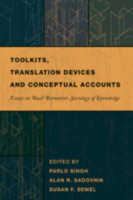 Toolkits, Translation Devices and Conceptual Accounts: Essays on Basil Bernstein’s Sociology of Knowledge