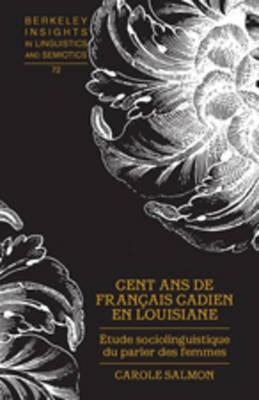 Cent Ans de Francais Cadien en Louisiane: Etude Sociolinguistique du Parler des Femmes