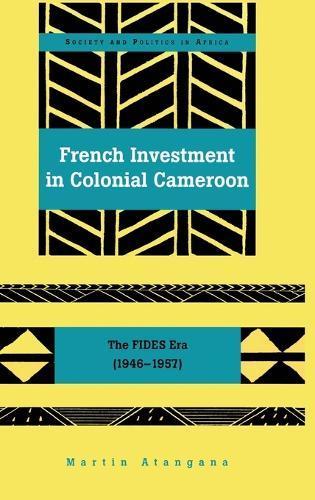 French Investment in Colonial Cameroon: The FIDES Era (1946-1957)