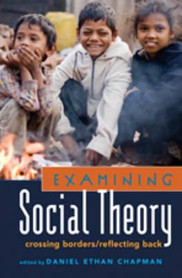 Examining Social Theory: Crossing Borders/Reflecting Back