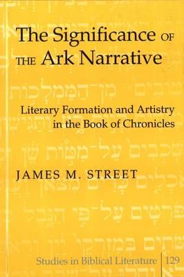 The Significance of the Ark Narrative: Literary Formation and Artistry in the Book of Chronicles