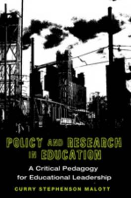 Policy and Research in Education: A Critical Pedagogy for Educational Leadership