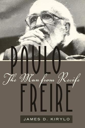 Paulo Freire: The Man from Recife