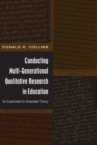 Conducting Multi-Generational Qualitative Research in Education: An Experiment in Grounded Theory