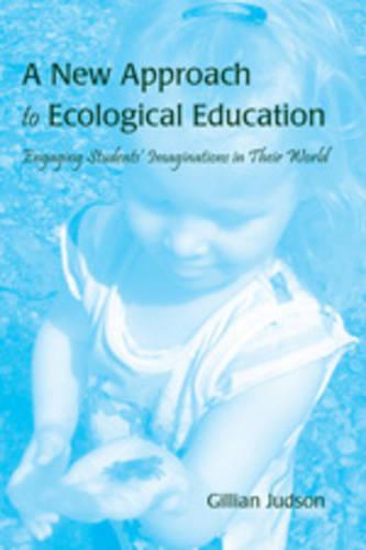 A New Approach to Ecological Education: Engaging Students’ Imaginations in Their World