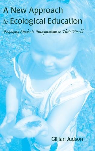 A New Approach to Ecological Education: Engaging Students’ Imaginations in Their World
