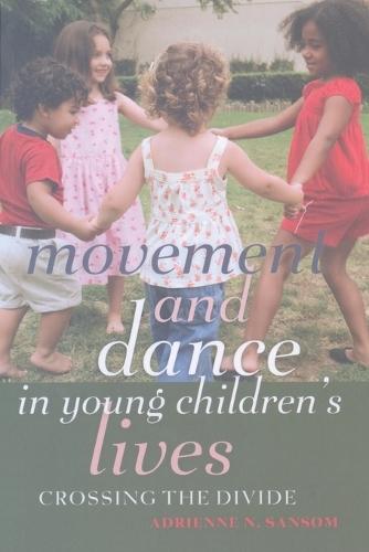 Movement and Dance in Young Children’s Lives: Crossing the Divide