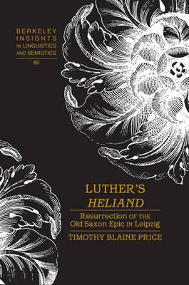 Luther’s «Heliand»: Resurrection of the Old Saxon Epic in Leipzig