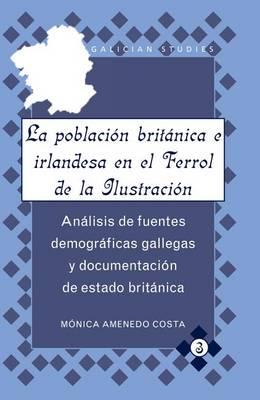 La Poblacion Britanica e Irlandesa en el Ferrol de la Ilustracion: Analisis de Fuentes Demograficas Gallegas y Documentacion de Estado Britanica
