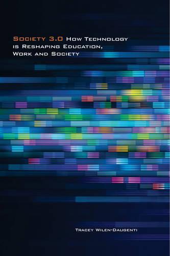 Society 3.0: How Technology Is Reshaping Education, Work and Society