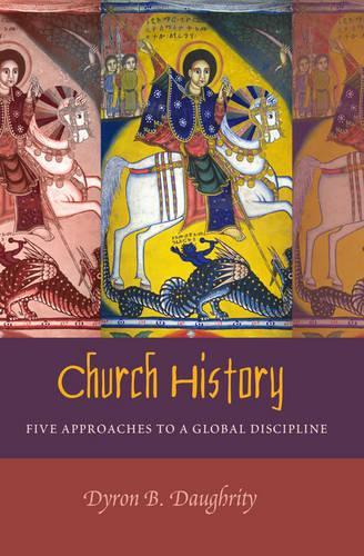 Church History: Five Approaches to a Global Discipline