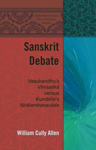 Sanskrit Debate: Vasubandhu’s ""Vīmśatikā"" versus Kumārila’s ""Nirālambanavāda""