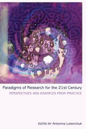Paradigms of Research for the 21st Century: Perspectives and Examples from Practice